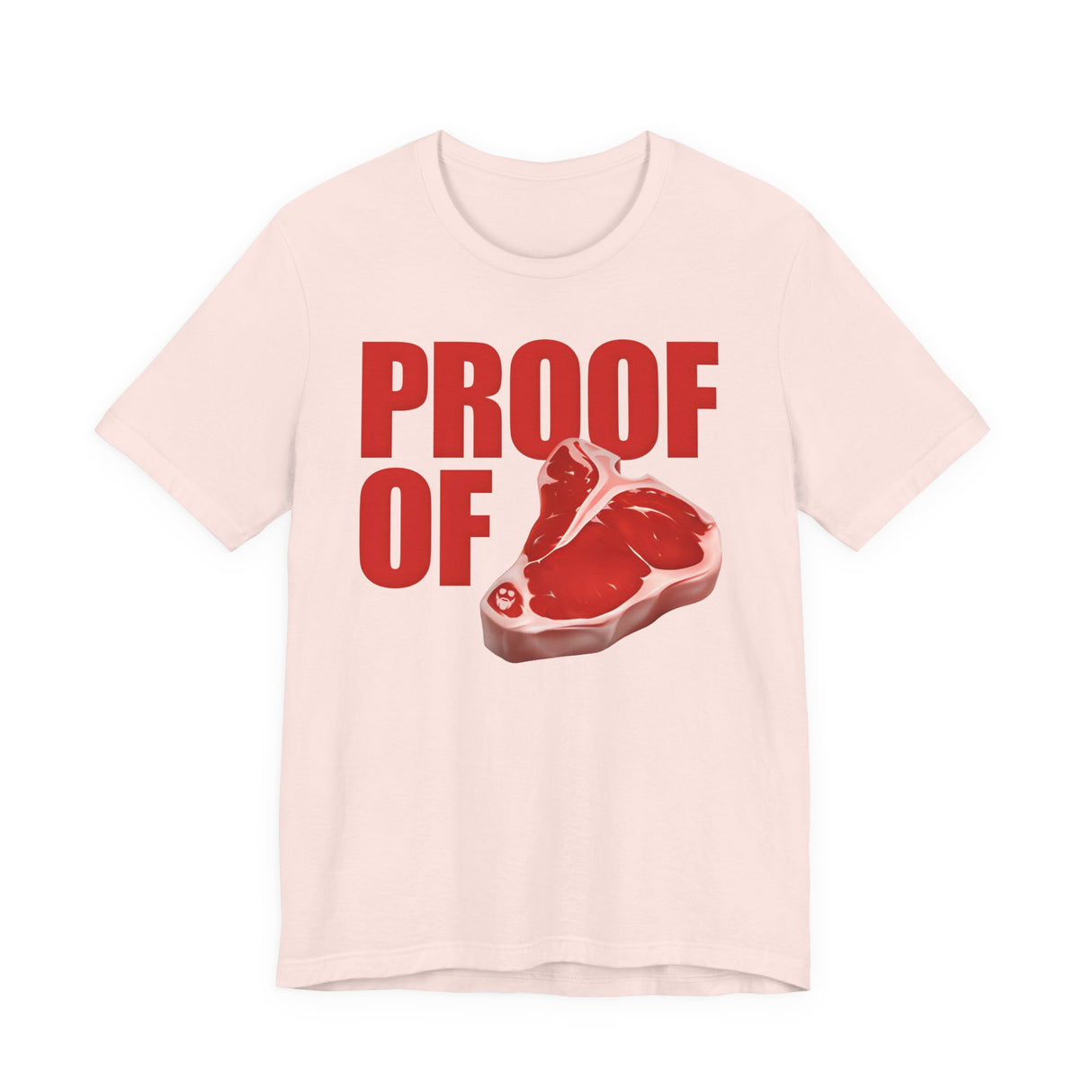 Proof Of Steak T-Shirt