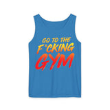 Go To The F*cking Gym Comfort Tank Top