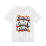 F*ck Your Candy Corn T-Shirt