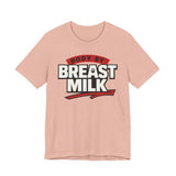 Body By Breast Milk T-Shirt