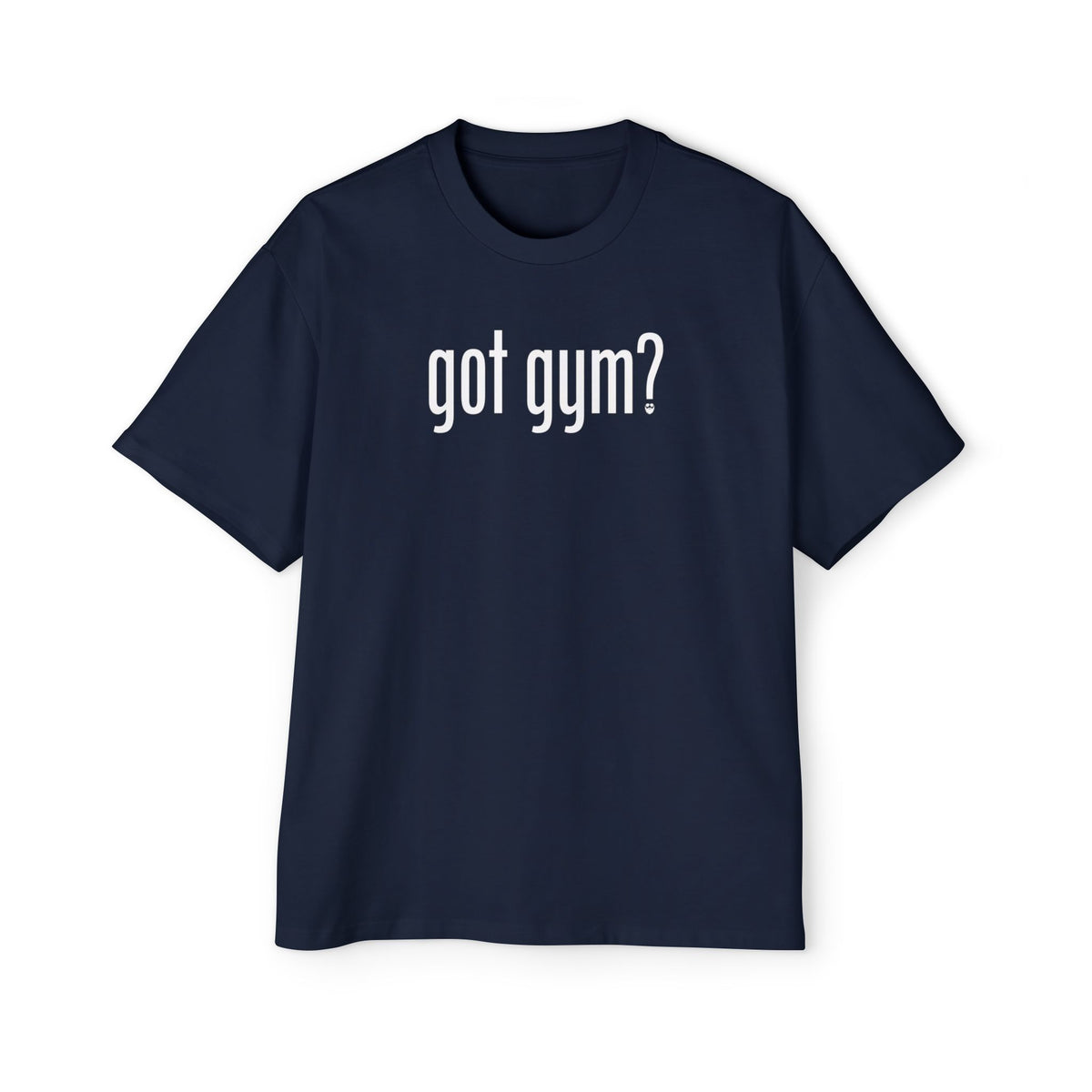 Got Gym? Heavy Oversized Tee