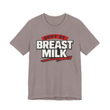 Body By Breast Milk T-Shirt