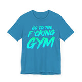 Go To The F*cking Gym Mint T-Shirt