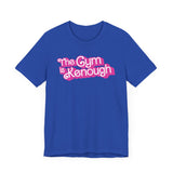 The Gym Is Kenough (Text) T-Shirt