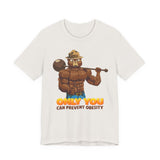 Only You Can Prevent Obesity T-Shirt