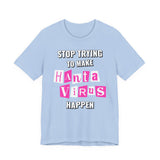 Stop Trying To Make Hantavirus Happen T-Shirt