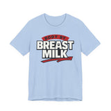 Body By Breast Milk T-Shirt