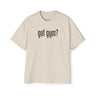 Got Gym? Heavy Oversized Tee