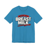 Body By Breast Milk T-Shirt