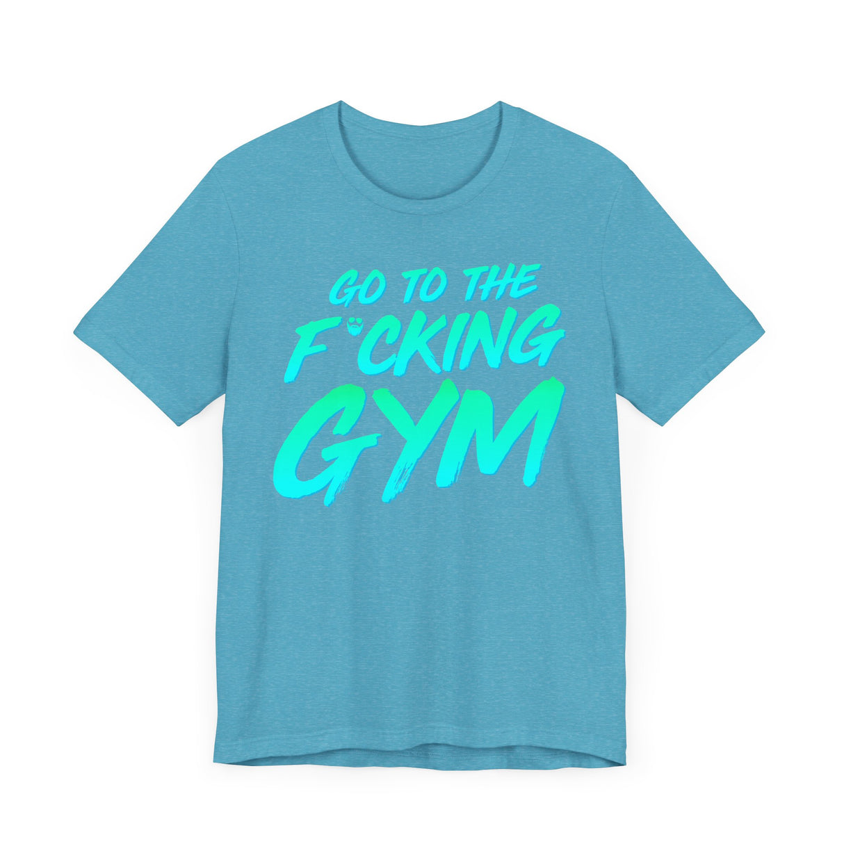 Go To The F*cking Gym Mint T-Shirt