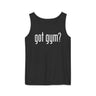 Got Gym? Comfort Tank Top