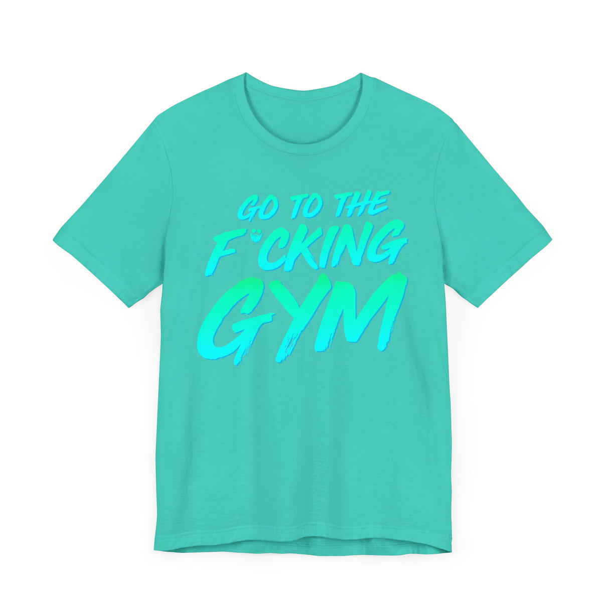 Go To The F*cking Gym Mint T-Shirt