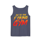 Go To The F*cking Gym Comfort Tank Top