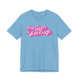 The Gym Is Kenough (Text) T-Shirt