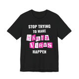 Stop Trying To Make Hantavirus Happen T-Shirt