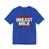 Body By Breast Milk T-Shirt