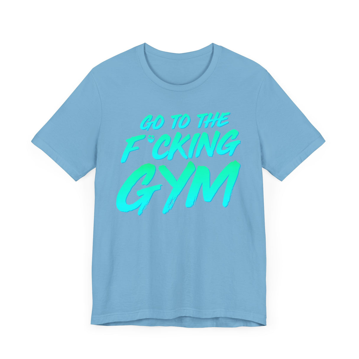 Go To The F*cking Gym Mint T-Shirt