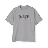 Got Gym? Heavy Oversized Tee