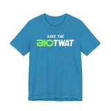 Save The Bio Twat T-Shirt