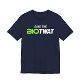 Save The Bio Twat T-Shirt