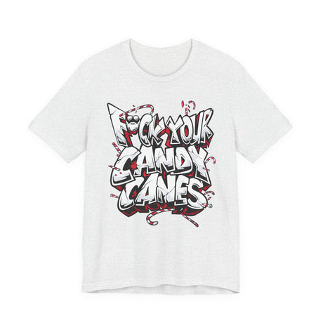 F*ck Your Candy Canes T-Shirt