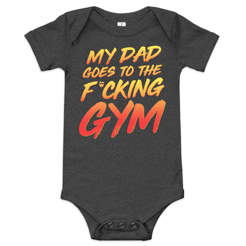 My Dad Goes To The F*cking Gym Baby Onesie