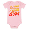 My Dad Goes To The F*cking Gym Baby Onesie