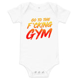 Go To The F*cking Gym Baby Onesie