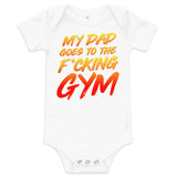 My Dad Goes To The F*cking Gym Baby Onesie