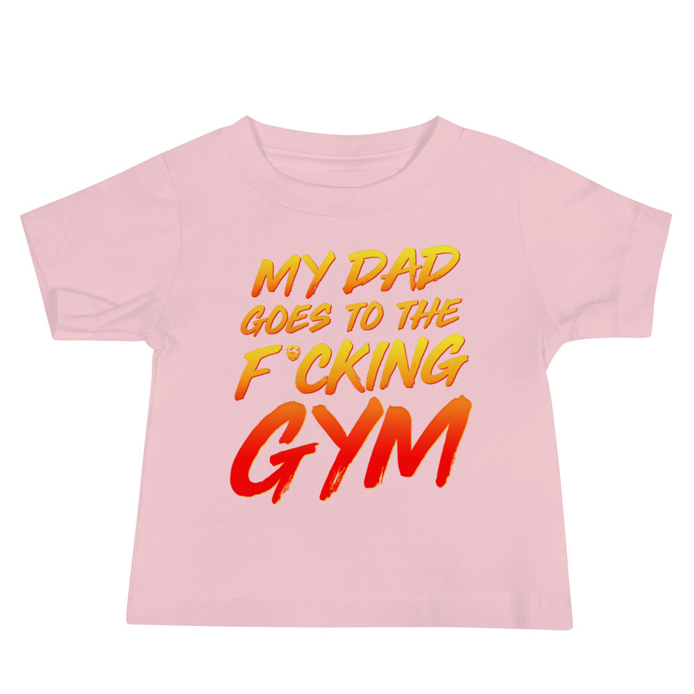 My Dad Goes To The F*cking Gym Baby T-Shirt