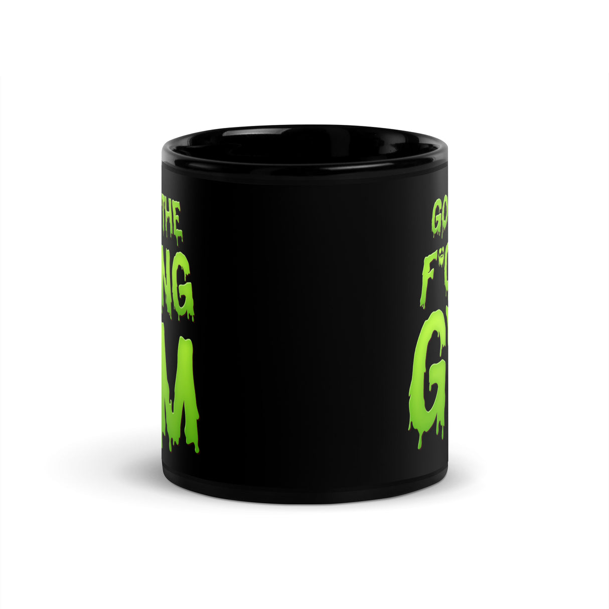 Go To The F*cking Gym (Dripping Green) Mug