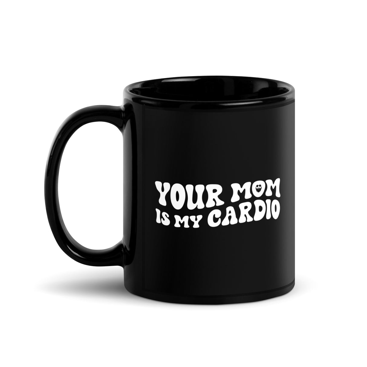 Your Mom Is My Cardio Mug