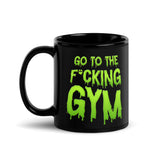 Go To The F*cking Gym (Dripping Green) Mug