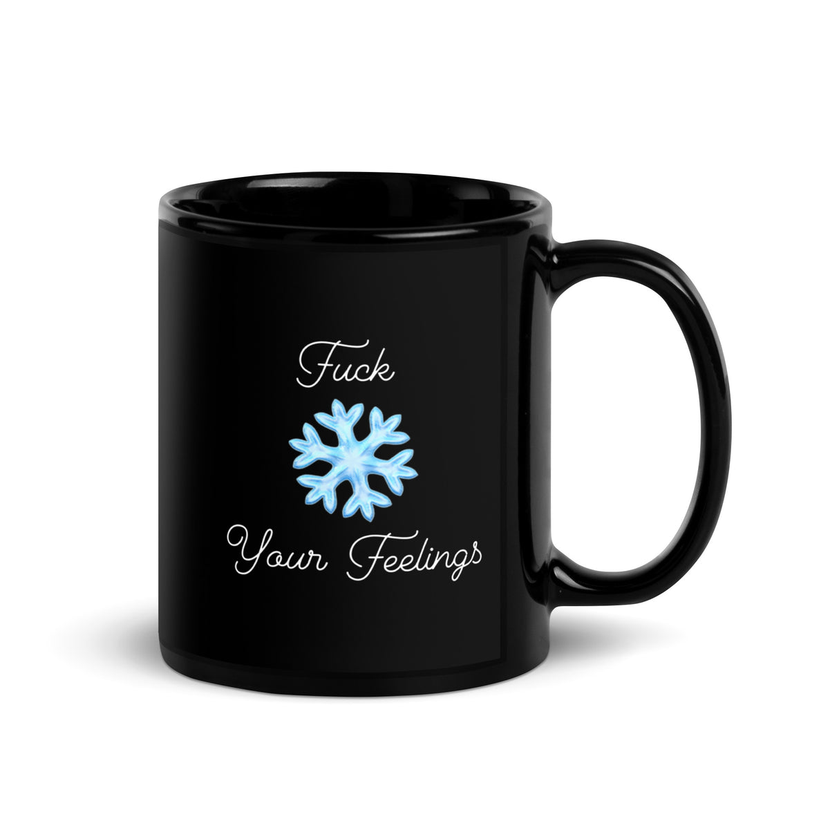 F*ck Your Feelings (Snowflake) Mug