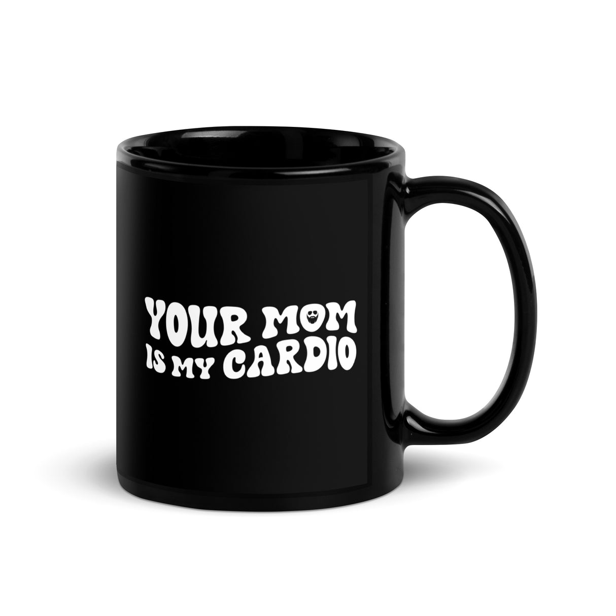 Your Mom Is My Cardio Mug