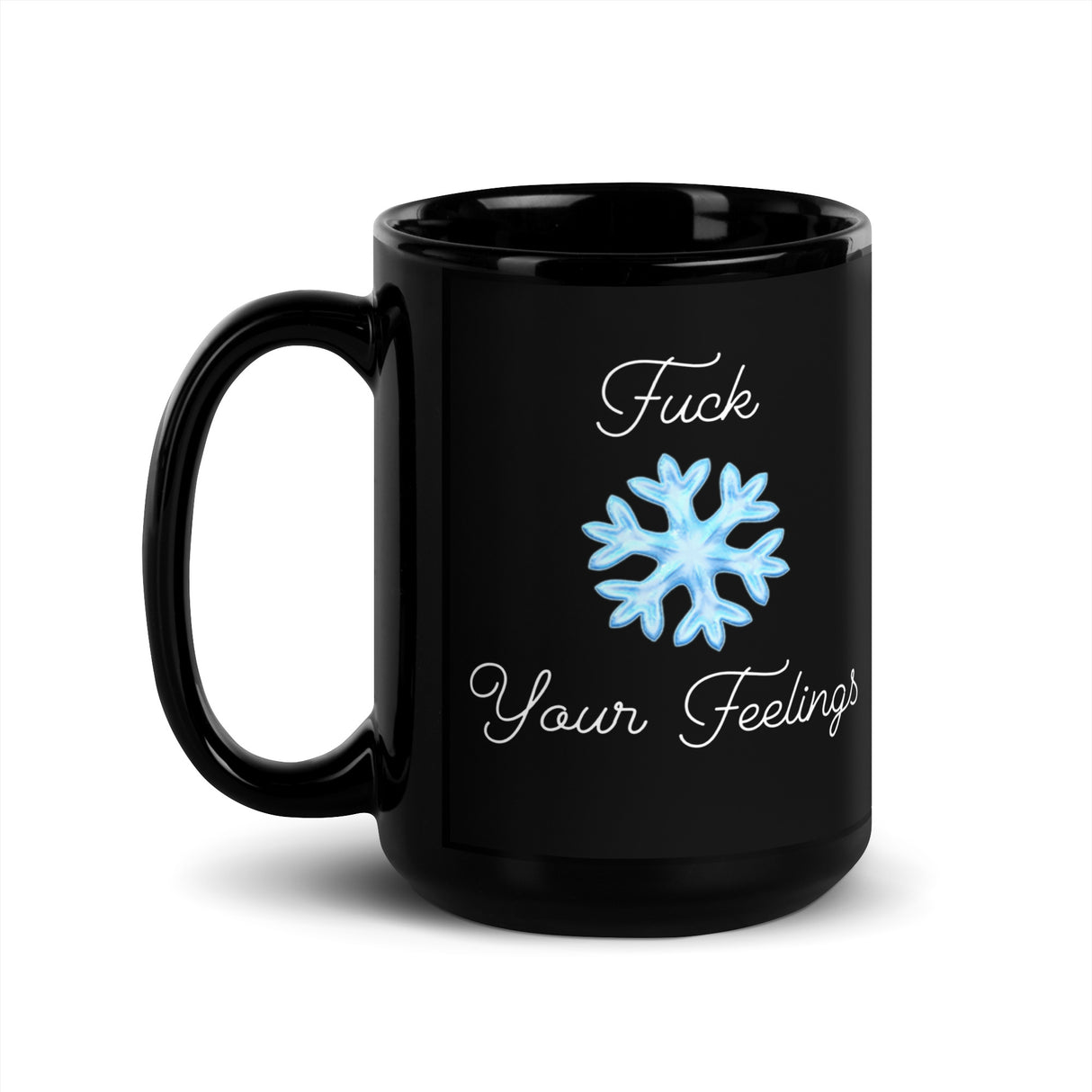 F*ck Your Feelings (Snowflake) Mug