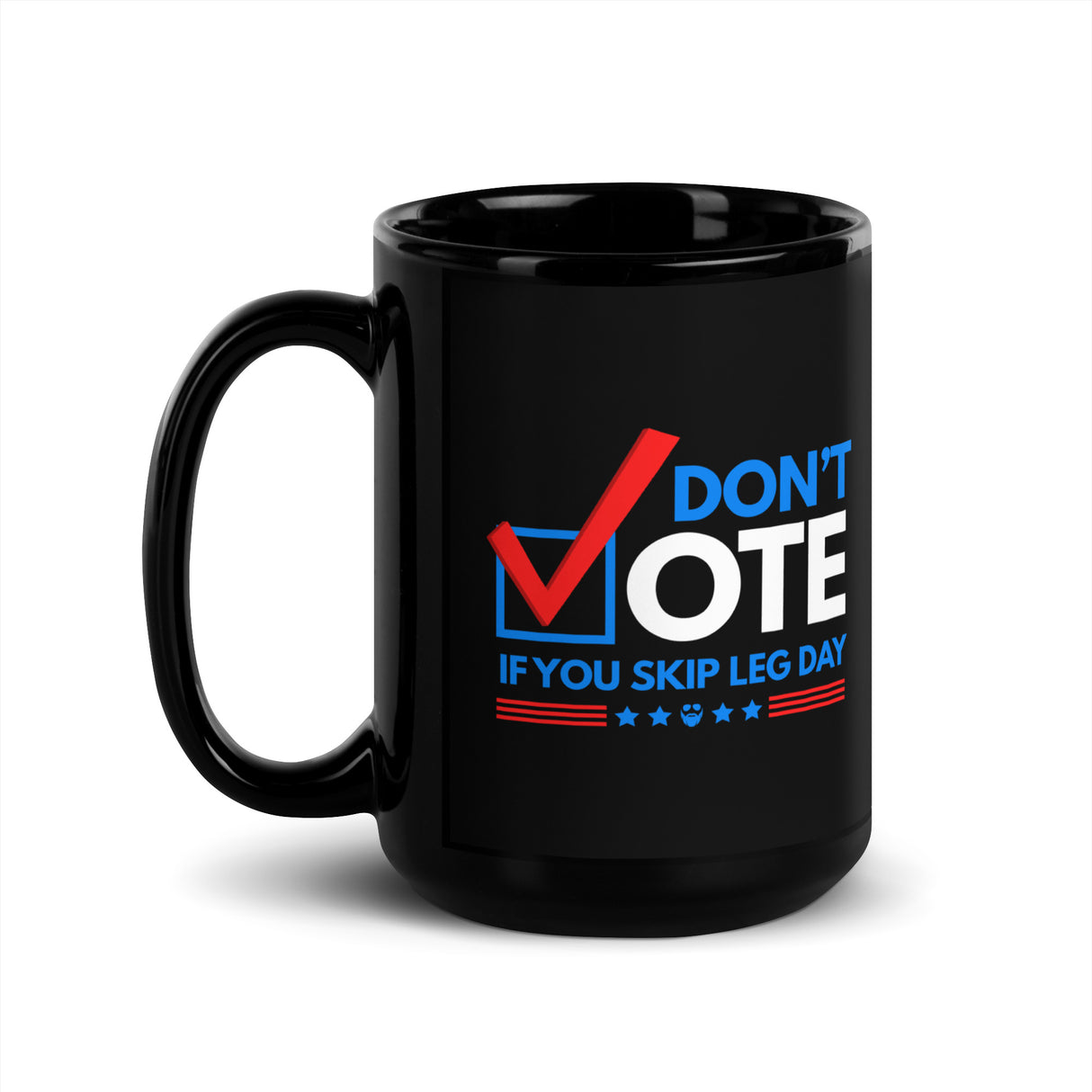 Don't Vote If You Skip Leg Day Mug