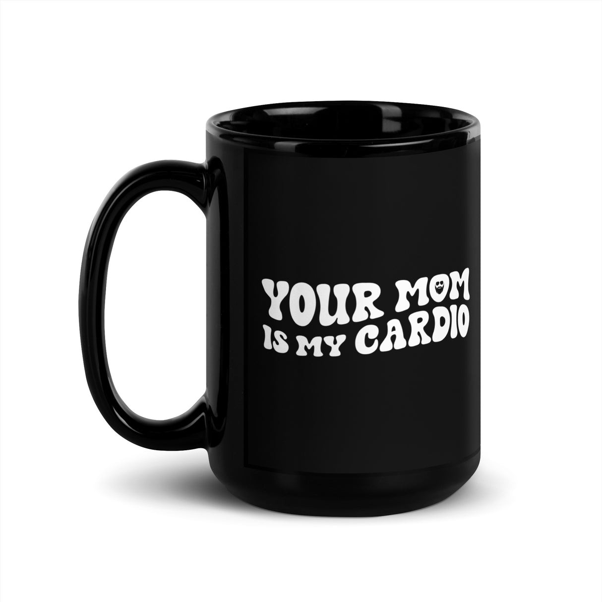 Your Mom Is My Cardio Mug