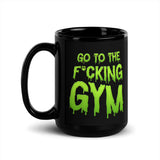 Go To The F*cking Gym (Dripping Green) Mug