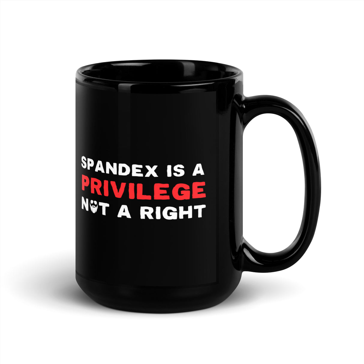 Spandex Is a Privilege Not a Right Mug