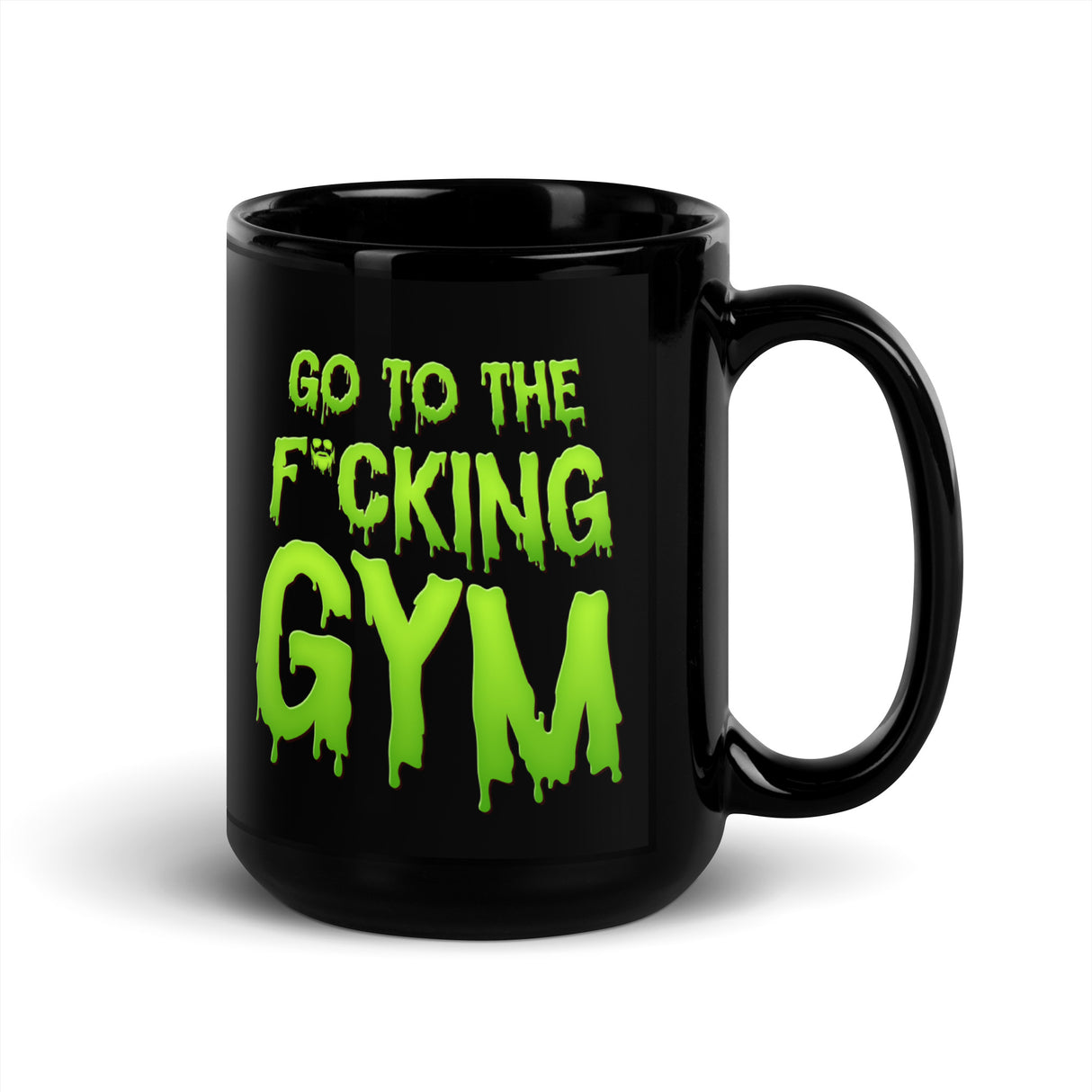 Go To The F*cking Gym (Dripping Green) Mug