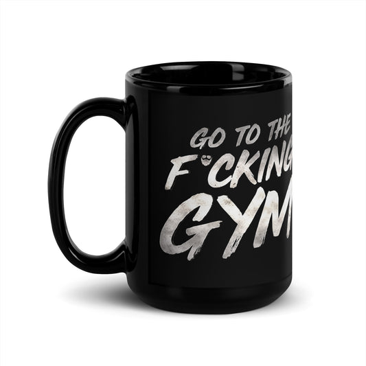 Go To The F*cking Gym Steel Mug