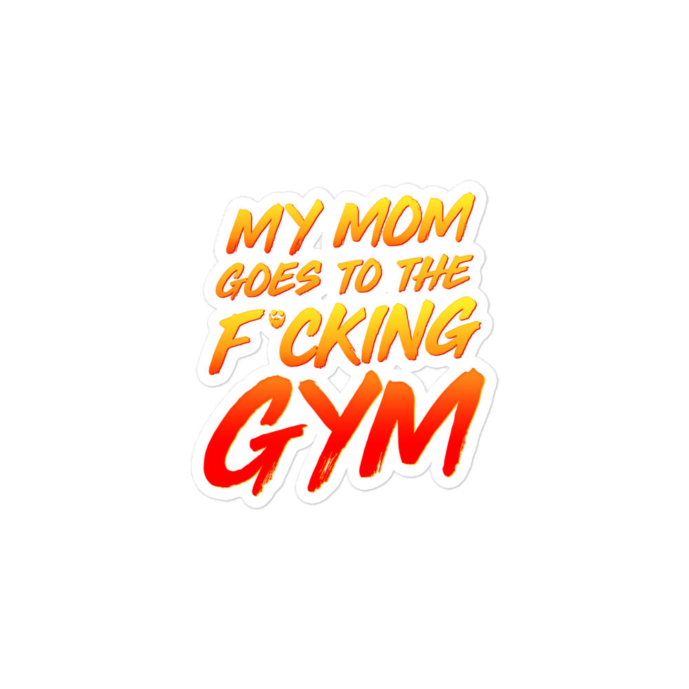 My Mom Goes To The F*cking Gym Sticker