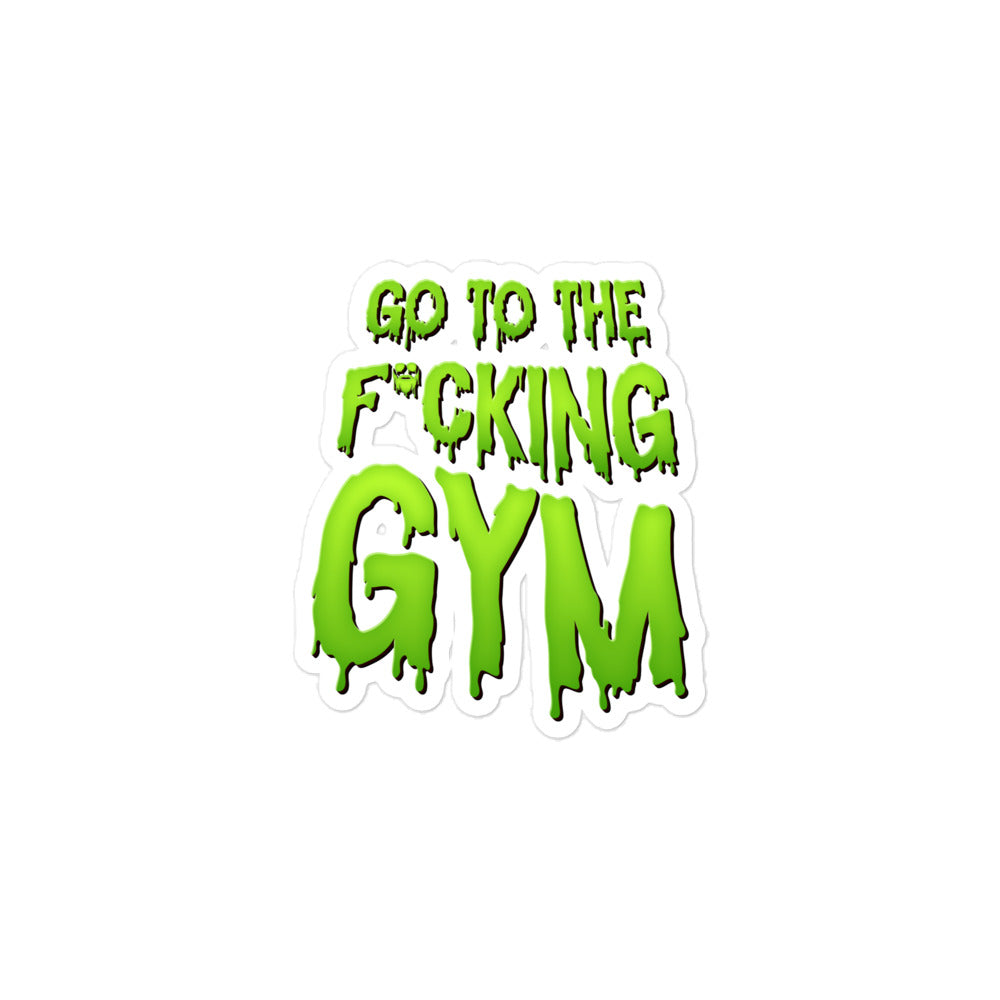 Go To The F*cking Gym (Dripping Green) Sticker