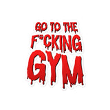 Go To The F*cking Gym (Dripping Red) Sticker