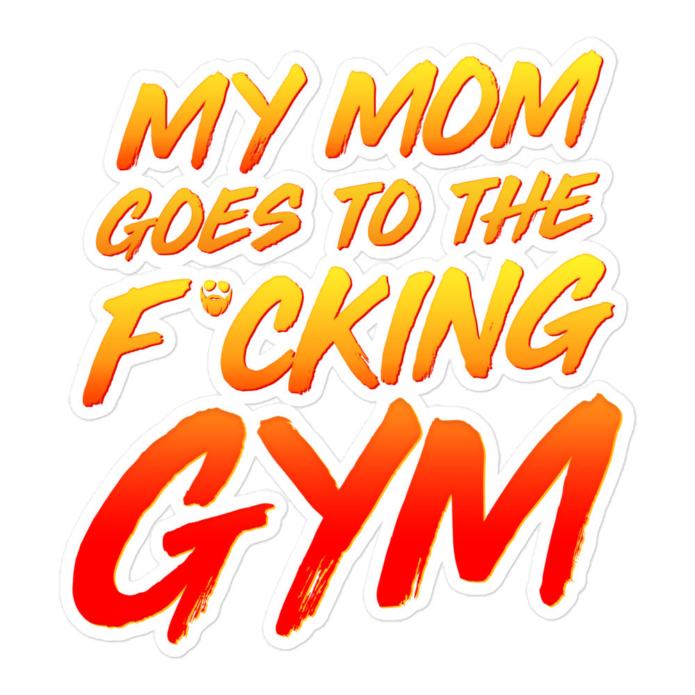 My Mom Goes To The Fcking Gym Sticker Papa Swolio 2587