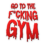 Go To The F*cking Gym (Dripping Red) Sticker