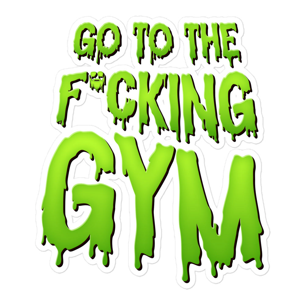 Go To The F*cking Gym (Dripping Green) Sticker