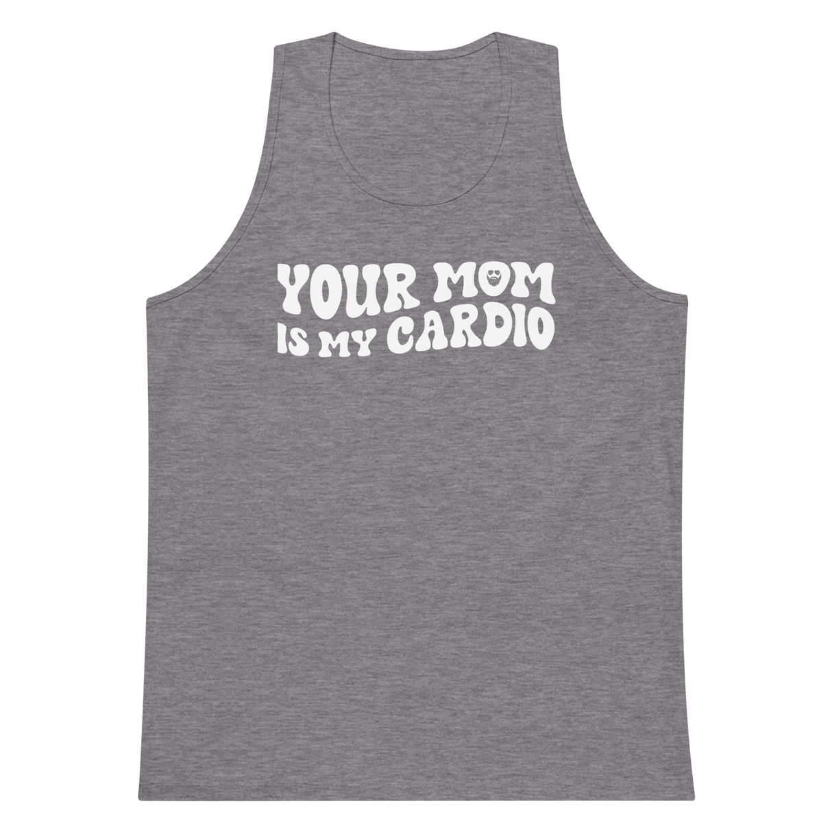 Your Mom Is My Cardio Premium Tank Top