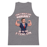 I Don't Really Care Margaret Go To The F*cking Gym Premium Tank Top